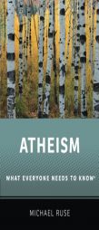 Atheism: What Everyone Needs to Know by Michael Ruse Paperback Book
