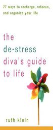 The De-Stress Divas Guide to Life: 77 Ways to Recharge, Refocus, and Organize Your Life by Ruth Klein Paperback Book