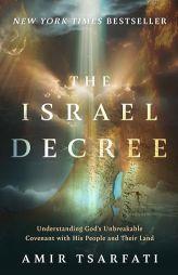 The Israel Decree: Understanding God's Unbreakable Covenant with His People and Their Land by Amir Tsarfati Paperback Book