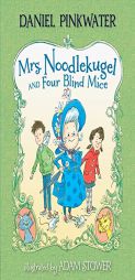 Mrs. Noodlekugel and Four Blind Mice by Daniel Manus Pinkwater Paperback Book