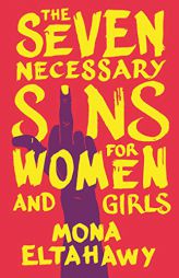 The Seven Necessary Sins for Women and Girls by Mona Eltahawy Paperback Book