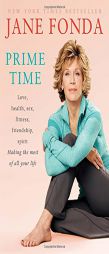 Prime Time: Love, health, sex, fitness, friendship, spirit; Making the most of all of your life by Jane Fonda Paperback Book