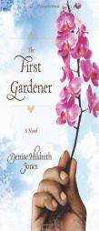The First Gardener by Denise Hildreth Paperback Book