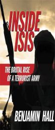 Inside ISIS: The Brutal Rise of a Terrorist Army by Benjamin Hall Paperback Book