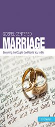 Gospel-Centered Marriage by Tim Chester Paperback Book