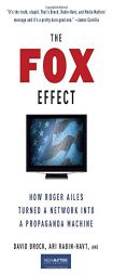 The Fox Effect: How Roger Ailes Turned a Network Into a Propaganda Machine by David Brock Paperback Book