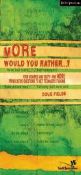 More Would You Rather?: Four Hundred and Sixty-Five More Provocative Questions to Get Teenagers Talking (YS / Quick Questions) by Doug Fields Paperback Book