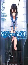 Strike the Blood, Vol. 6 - light novel by Gakuto Mikumo Paperback Book