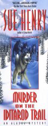 Murder on the Iditarod Trail (Alaska Mysteries) by Sue Henry Paperback Book
