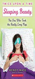 Twice Upon a Time #2: Sleeping Beauty, The One Who Took the Really Long Nap by Wendy Mass Paperback Book