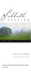Sabbath Keeping: Finding Freedom In The Rhythms Of Rest by Lynne M. Baab Paperback Book
