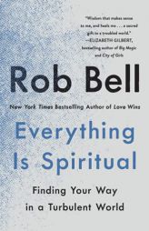 Everything Is Spiritual by Rob Bell Paperback Book