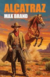 Alcatraz by Max Brand Paperback Book