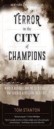 Terror in the City of Champions: Murder, Baseball, and the Secret Society that Shocked Depression-era Detroit by Tom Stanton Paperback Book