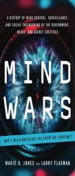 Mind Wars: A History of Mind Control, Surveillance, and Social Engineering by the Government, Media, and Secret Societies by Marie D. Jones Paperback Book