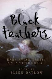 Black Feathers: Dark Avian Tales: An Anthology by Ellen Datlow Paperback Book