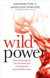 Wild Power: Discover the Magic of Your Menstrual Cycle and Awaken the Feminine Path to Power by Sjanie Hugo Wurlitzer Paperback Book