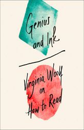Genius and Ink: Virginia Woolf on How to Read by Virginia Woolf Paperback Book