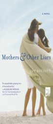 Mothers and Other Liars by Amy Bourret Paperback Book