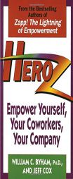 Heroz: Empower Yourself, Your Coworkers, Your Company by William C. Byham Paperback Book