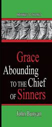 Grace Abounding To The Chief Of Sinners by John Bunyan Paperback Book