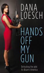 Hands Off My Gun by Dana Loesch Paperback Book
