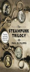 The Steampunk Trilogy by Paul Di Filippo Paperback Book