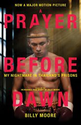 A Prayer Before Dawn: My Nightmare in Thailand’s Prisons by Billy Moore Paperback Book