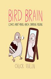 Bird Brain: Comics about Mental Health, Starring Pigeons by Chuck Mullin Paperback Book