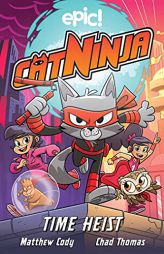Cat Ninja: Time Heist (Volume 2) by Matthew Cody Paperback Book