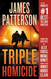 Triple Homicide: From the Case Files of Alex Cross, Michael Bennett, and the Women's Murder Club by James Patterson Paperback Book
