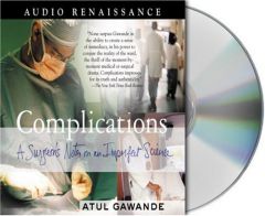 Complications: A Surgeon's Notes on an Imperfect Science by Atul Gawande Paperback Book