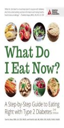 What Do I Eat Now?: A Step-by-Step Guide to Eating Right with Type 2 Diabetes by Patti B. Geil Paperback Book