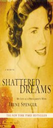 Shattered Dreams: My Life as a Polygamist's Wife by Irene Spencer Paperback Book