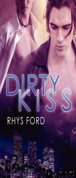 Dirty Kiss by Rhys Ford Paperback Book
