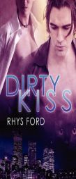 Dirty Kiss by Rhys Ford Paperback Book