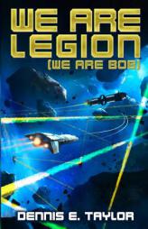 We Are Legion (We Are Bob) (Bobiverse) (Volume 1) by Dennis E. Taylor Paperback Book