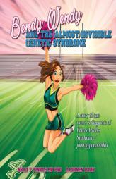 Bendy Wendy and the (Almost) Invisible Genetic Syndrome: A story of one tween's diagnosis of Ehlers-Danlos Syndrome / joint hypermobility by Brad T. Tinkle Paperback Book