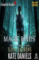 Magic Binds [Dramatized Adaptation]: Kate Daniels 9 by Ilona Andrews Paperback Book