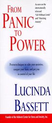 From Panic to Power: Proven Techniques to Calm Your Anxieties, Conquer Your Fears, and Put You in Control of Your Life by Lucinda Bassett Paperback Book