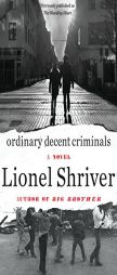 Ordinary Decent Criminals by Lionel Shriver Paperback Book