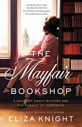 The Mayfair Bookshop: A Novel of Nancy Mitford and the Pursuit of Happiness by Eliza Knight Paperback Book