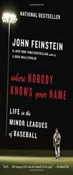 Where Nobody Knows Your Name: Life in the Minor Leagues of Baseball (AnchorSports) by John Feinstein Paperback Book