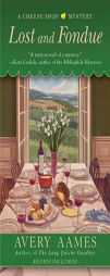 Lost and Fondue (CHEESE SHOP MYSTERY) by Avery Aames Paperback Book
