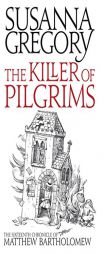 The Killer of Pilgrims (Matthew Bartholomew Chronicles) by Susanna Gregory Paperback Book