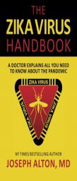 The Zika Virus Handbook: A Doctor Explains All You Need To Know About The Pandemic by Joseph Alton Paperback Book