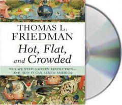 Hot, Flat, and Crowded: Why We Need a Green Revolution -- And How It Can Renew America by Thomas L. Friedman Paperback Book