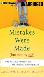 Mistakes were Made (But Not by Me): Why We Justify Foolish Beliefs, Bad Decisions, and Hurtful Acts by Carol Tavris Paperback Book
