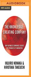 The Knowledge-Creating Company: How Japanese Companies Create the Dynamics of Innovation by Ikujiro Nonaka Paperback Book