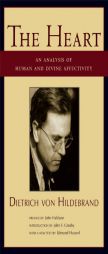 The Heart: An Analysis of Human and Divine Affectation by Dietrich Von Hildebrand Paperback Book
